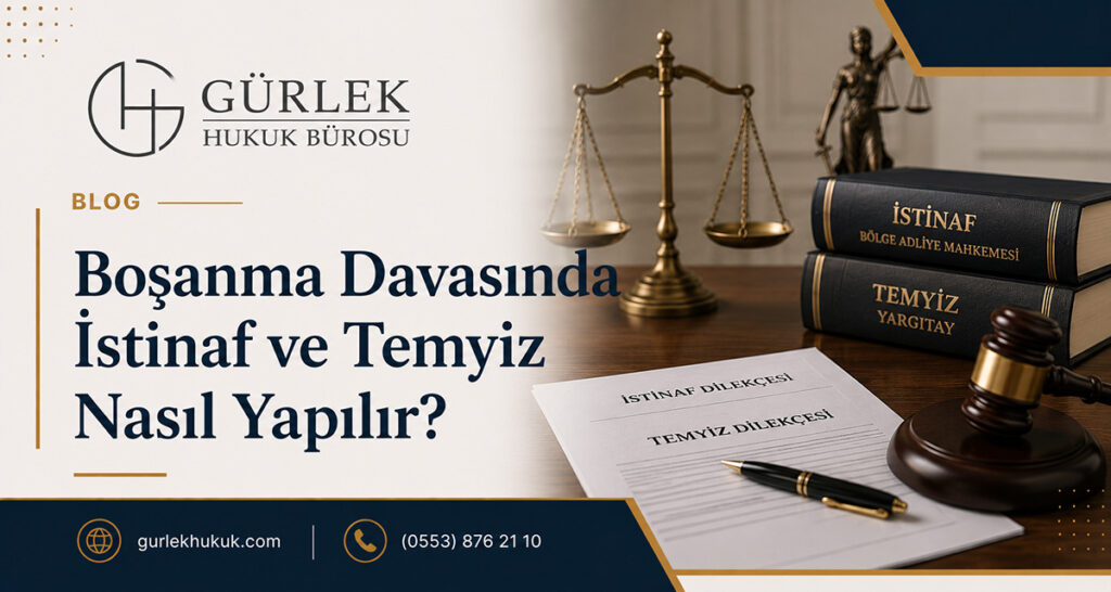 Boşanma Davasında İstinaf ve Temyiz Nasıl Yapılır?