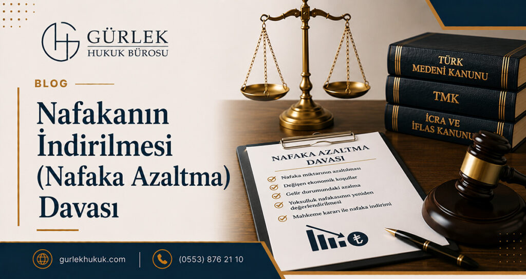 Nafakanın İndirilmesi(Nafaka Azaltma) Davası