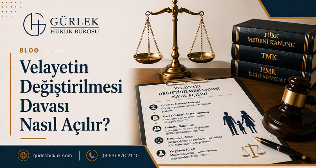 Velayetin Değiştirilmesi Davası Nasıl Açılır?