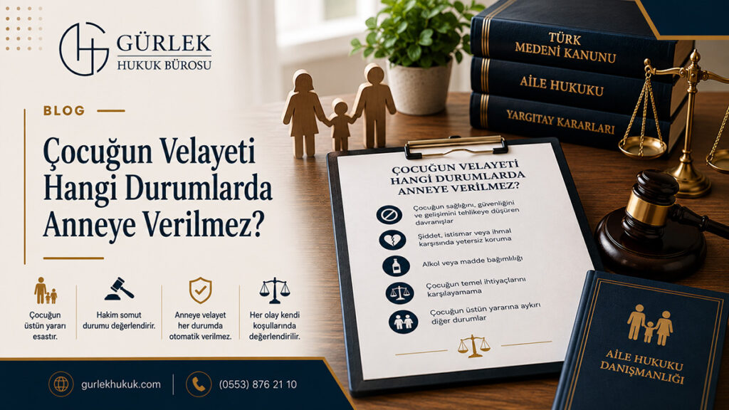 Çocuğun Velayeti Hangi Durumlarda Anneye Verilmez?