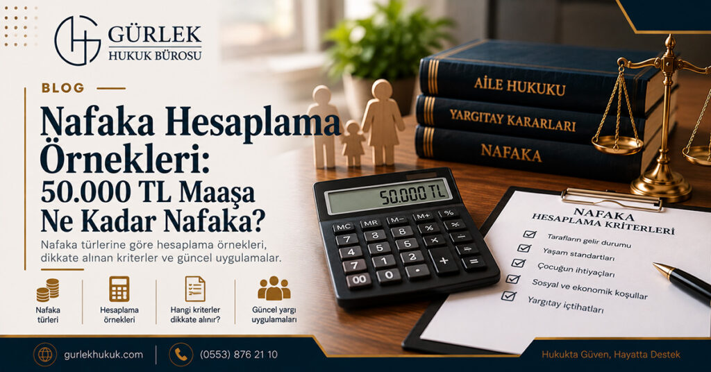 Nafaka Hesaplama Örnekleri: 50.000 TL Maaşa Ne Kadar Nafaka?